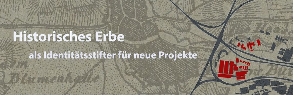 Historisches Erbe als Identitätsstifter für neue Projekte